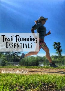 Trail Running Essentials   The Healthy Slice | Trail Running Training